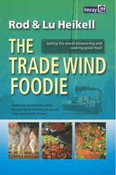 Imray: The Trade Wind Foodie - Good food, Cooking and Sailing around the World, 2013 Edition